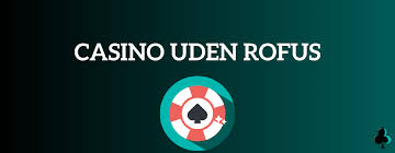 Oplev danske casinoer uden rofus - Spil sikkert og ansvarligt